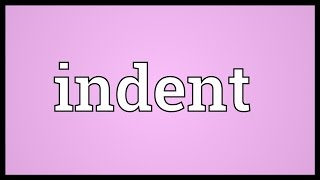 Indent Meaning [upl. by Anelaj]