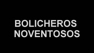 BOLICHEROS NOVENTOSOS ENGANCHADOS vol1 [upl. by Emeline]