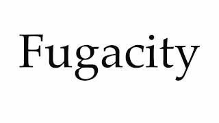 How to Pronounce Fugacity [upl. by Happy217]