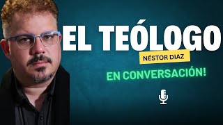 Conversando con NÉSTOR DIAZ Teólogo [upl. by Ahsaten]