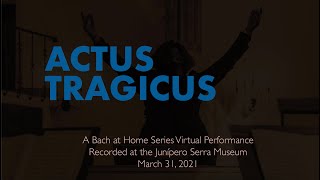 Bach Collegium San Diegos Bach at Home series presents Actus Tragicus [upl. by Thomasa]