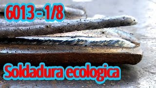 Soldadura ecologica 6013¿ Buena o mala opcion  PRUEBA DE ELECTRDODO ECOLOGICO [upl. by Ahsenra867]