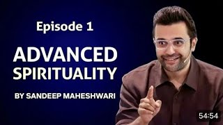 Episode 1 Advance Spirituality  By Sandeep Maheshwari  Hindi [upl. by Nohcim252]