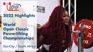 2022 Highlights of IPF World Classic Powerlifting Championships in Sun City  South Africa [upl. by Gniy]