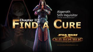 SWTOR Sith Inquisitor Story Part 13  Chapter 3 Find a Cure [upl. by Llertnauq934]