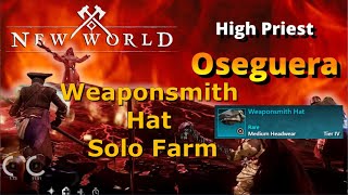 New World Weaponsmith Hat Solo Farm  High Priest Oseguera [upl. by Yrakaz]