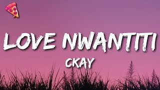 CKay  Love Nwantiti TikTok Remix Lyrics quotI am so obsessed I want to chop your nkwobiquot [upl. by Acinhoj623]