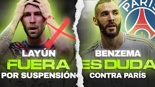 LAYÚN fuera por suspensión  BENZEMA en duda CONTRA PSG [upl. by Bernadine]