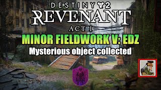 Destiny 2 Revenant Act 1 Minor Fieldwork 5 EDZ Completed Guide amp Mysterious Object Locations [upl. by Martine]