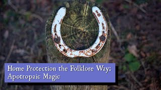 Home Protection the Folklore Way Apotropaic Magic [upl. by Ecirehc]