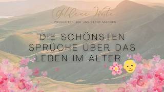 Die schönsten Sprüche über das Leben im Alter 🌸👴 – Weisheiten die uns stark machen [upl. by Nyladnewg]