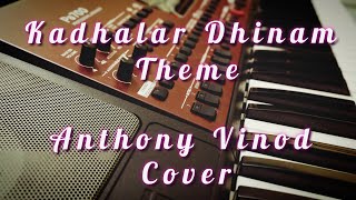 Kadhalar Dhinam Theme  Dil Hi Dil Mein Theme  A R Rahman  Anthony Vinod Cover  Korg Pa700 [upl. by Anividul69]