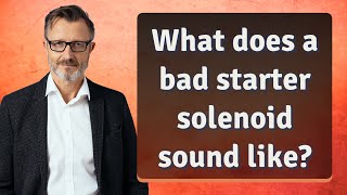 What does a bad starter solenoid sound like [upl. by Meijer]