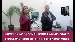 PRIMEROS PASOS CON EL ROBOT LIMPIACRISTALES CONGA WINDROID 980 CONNECTED DE CECOTEC 50M05 MUJER [upl. by Meggs]