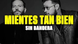 Sin Bandera  Mientes Tan Bien LetraLyrics [upl. by Nylesor]