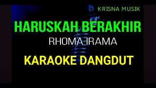 HARUSKAH BERAKHIR RHOMA IRAMA KARAOKE DANGDUT ORIGINAL HD AUDIO [upl. by Laehcar]