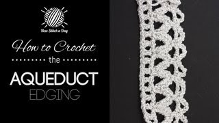 How to Crochet the Aqueduct Edging Stitch [upl. by Radmilla671]