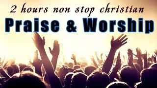 2 Hours Non Stop Worship Songs With Lyrics  WORSHIP amp PRAISE SONGS  Christian Gospel Songs 2022 [upl. by Chet]