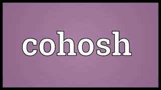 Cohosh Meaning [upl. by Scarlett452]