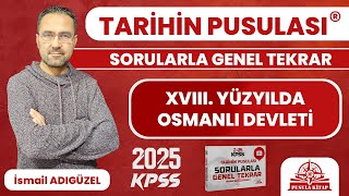 2024 KPSS Tarihin Pusulası  XVIII Yüzyılda Osmanlı Devleti  İsmail ADIGÜZEL [upl. by Cece645]