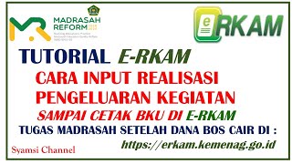 Cara Mengisi Realisasi Pengeluaran Kegiatan Sampai Cetak BKU di ERKAM Laporan Online Bos Madrasah [upl. by Amahcen]