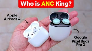 AirPods 4 vs Google Pixel Buds Pro 2 Who is the ANC King [upl. by Amsirp]