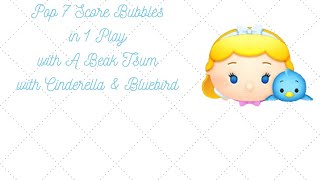 Disney Tsum Tsum  Pop 7 Score Bubbles in 1 Play with A Beak Tsum  Cinderella amp Bluebird [upl. by Diarmuid]