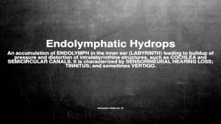 Medical vocabulary What does Endolymphatic Hydrops mean [upl. by Gildea]