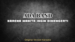 Original Karaoke  KARENA WANITA INGIN DIMENGERTI  Ada Band [upl. by Wendall]