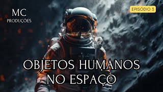 Objetos humanos no Espaço Sideral [upl. by Akimihs]