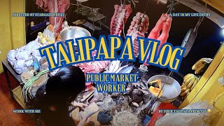 A Day in my Life as a Talipapa Public Market Worker [upl. by Gisser650]