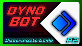 Complete Guide To Dyno Bot For Discord  Discord Bots Guide P2 [upl. by Antrim884]