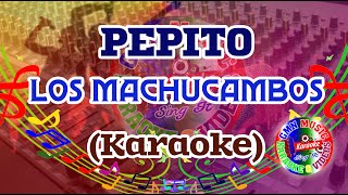 Pepito Karaoke Los Machucambos [upl. by Devland969]