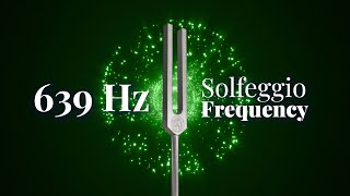 639 Hz Solfeggio Frequency  Connecting Relationships and Heart Healing  Tuning Fork  Pure Tone [upl. by Leola904]