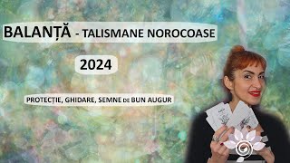 BALANȚĂ 2024 Talismane Norocoase Semne Bune anul are  Tarot [upl. by Aicilec315]