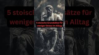 5 Stoische Grundsätze  Weniger Stress 😌 stoizismus regeln stress stressreduction glaube [upl. by Eiromem]