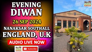 🔴 LIVE  SOUTHALL ENGLAND UK  26 SEP 2024  EVENING DIWAN  NANAKSAR KIRTAN [upl. by Mufinella]