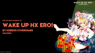 Wake Up Hx ERO  Dokyuu Hentai HxEros Op Lyrics [upl. by Koss]