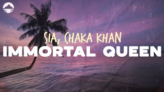 Sia  Immortal Queen feat Chaka Khan  Lyrics [upl. by Ashti440]