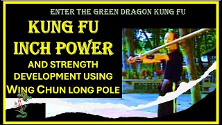 INCH POWER AND STRENGTH DEVELOPMENT  USING WING CHUN LONG POLE [upl. by Willing]