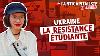 LA RÉSISTANCE ÉTUDIANTE EN UKRAINE  Entretien avec Katya Gritseva [upl. by Fink471]