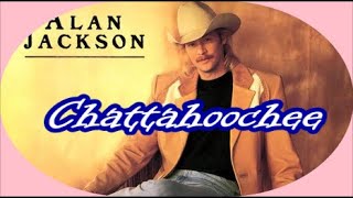 Alan Jackson Chattahoochee  lyrics [upl. by Anihsit468]