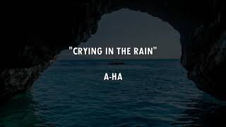 CRYING IN THE RAIN  Aha  Lyrics [upl. by Daberath]