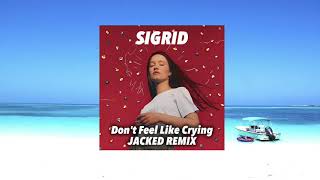 Sigrid  Dont Feel Like Crying Jacked Remix [upl. by Anatollo]