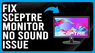 How To Fix Sceptre Monitor No Sound Issue How To Get The Sound To Work On Sceptre Monitor [upl. by Hootman242]