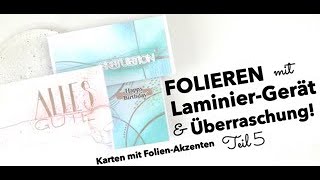 Folieren mit Laminiergerät amp Überraschung Karten mit FolienAkzenten Teil 5 [upl. by Aliel]