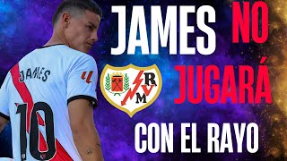 OFICIAL JAMES NO JUGARÁ CON EL RAYO VALLECANO ESTA ES LA RAZÓN [upl. by Arinaid]