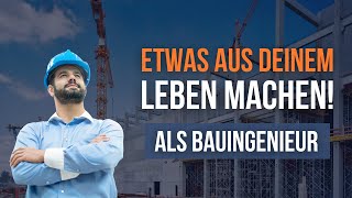 Warum du als Bauingenieur mehr aus deinem Leben machen musst [upl. by Brinn]