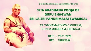 BHAGWAN SRILASRI PANDRIMALAI SWAMIGAL – 37th ARADHANA POOJA [upl. by Pelpel36]