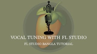 Vocal Tuning and Pitch Correction  How to Autotune vocals in FL Studio  Newtone  Bangla tutorial [upl. by Onifur]